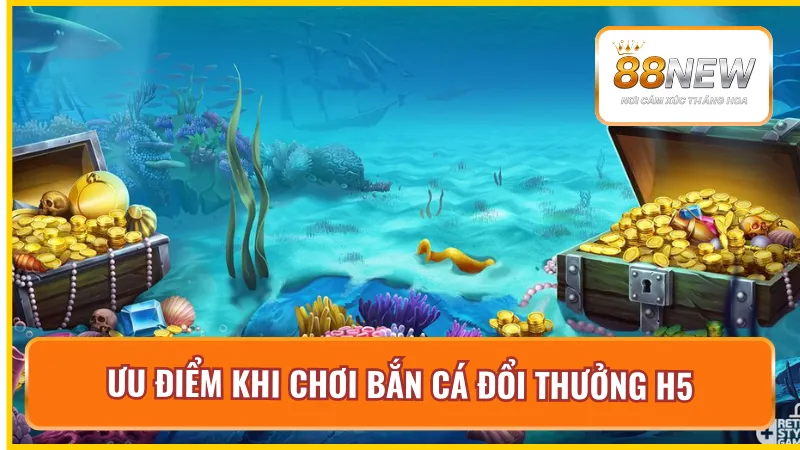 Điểm nổi bật tạo nên sức hút của bắn cá H5 tại New88