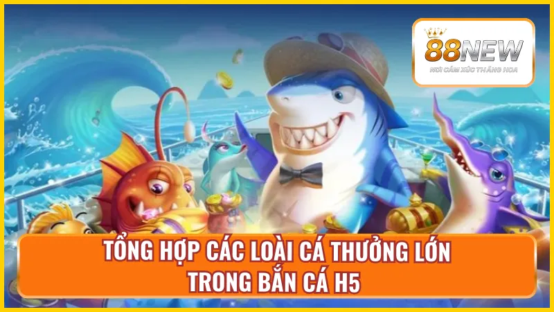 Phần thưởng khác biệt từ các sinh vật trong bắn cá H5 tại New88