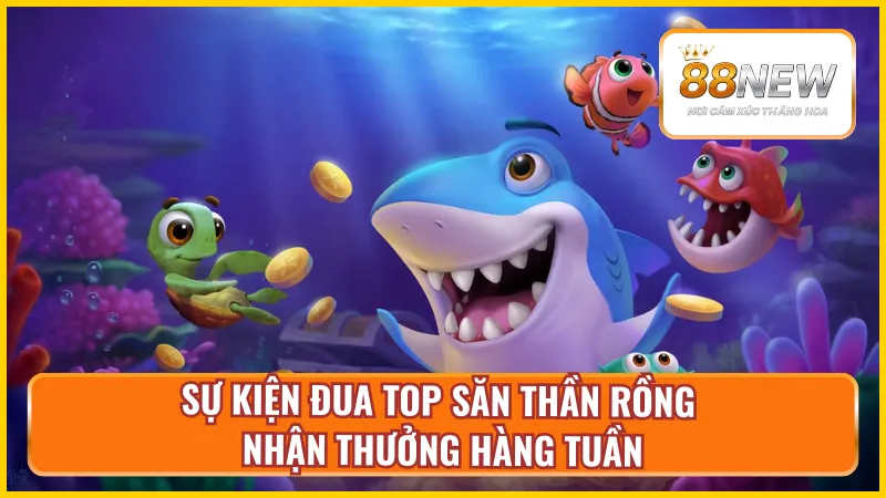 Điểm tin về sự kiện đua top bắn cá thần rồng tại New88