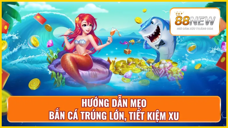 Bật mí mẹo bắn cá đỉnh cao từ cao thủ lâu năm