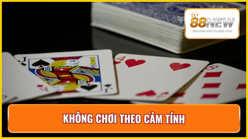 Không chơi bài cào theo cảm tính