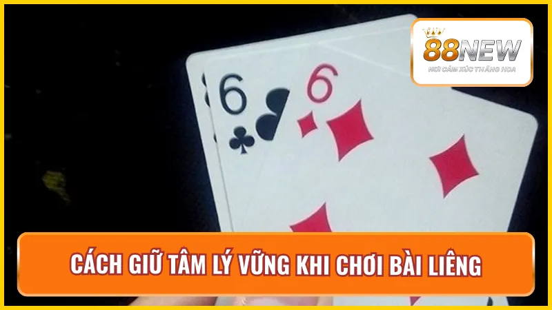 Người chơi cần giữ vững tinh thần khi tham gia cách chơi bài Liêng hay