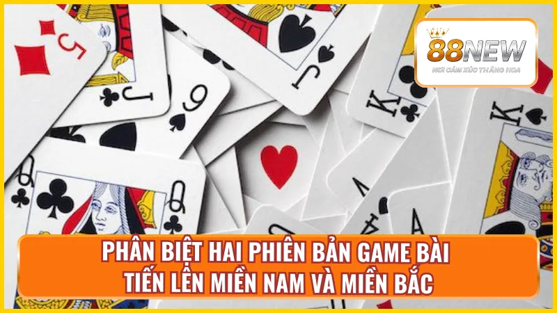 Phân biệt cách chơi bài Tiến Lên giữa các phiên bản