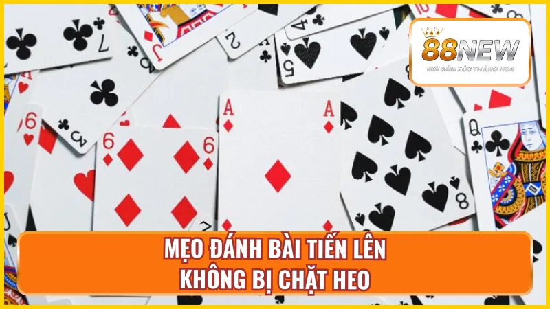 Bật mí cách chơi bài Tiến Lên không bị chặt heo