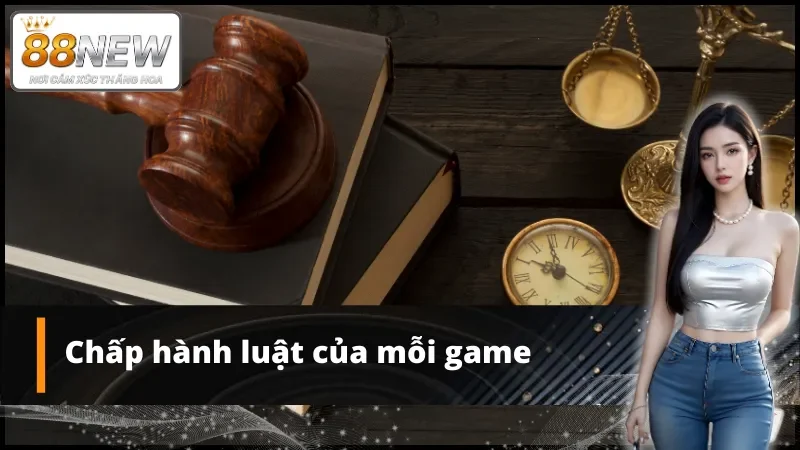 Chấp hành luật của mỗi game