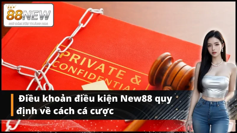 Điều khoản điều kiện New88 quy định về cách cá cược