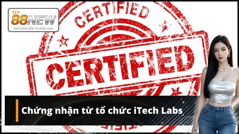Chứng nhận từ tổ chức iTech Labs