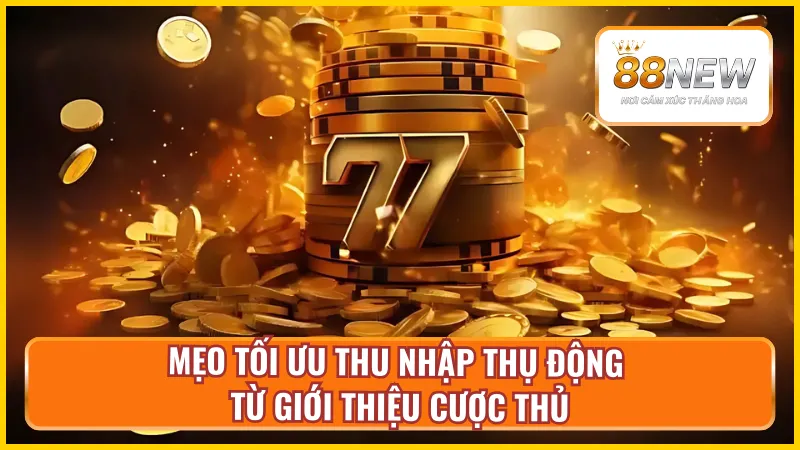 Tận dụng triệt để việc giới thiệu bạn bè nhận hoa hồng tại New88