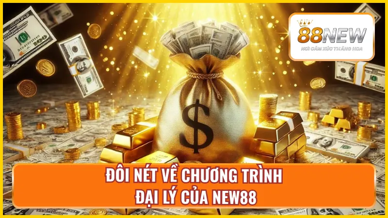 Tìm hiểu cơ bản hoa hồng đại lý New88 có cao không