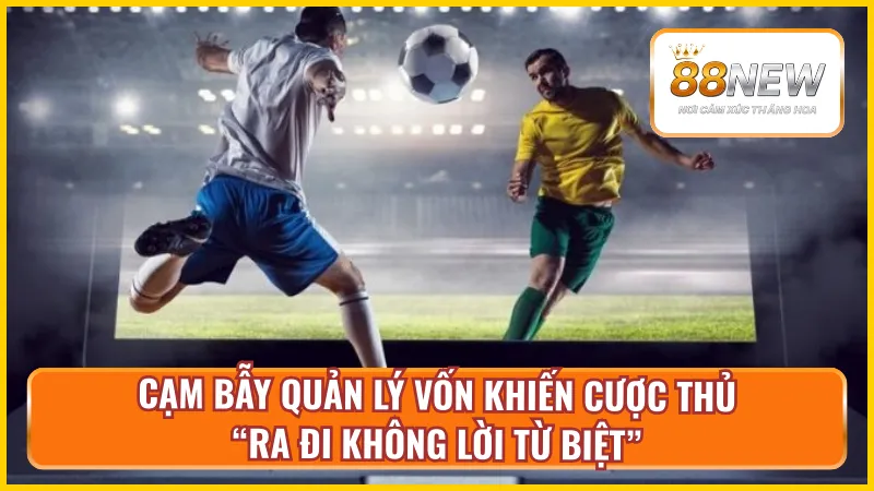 Những lỗi cơ bản về vốn cược khi chơi kèo rung New88 mà 90% người chơi đều mắc