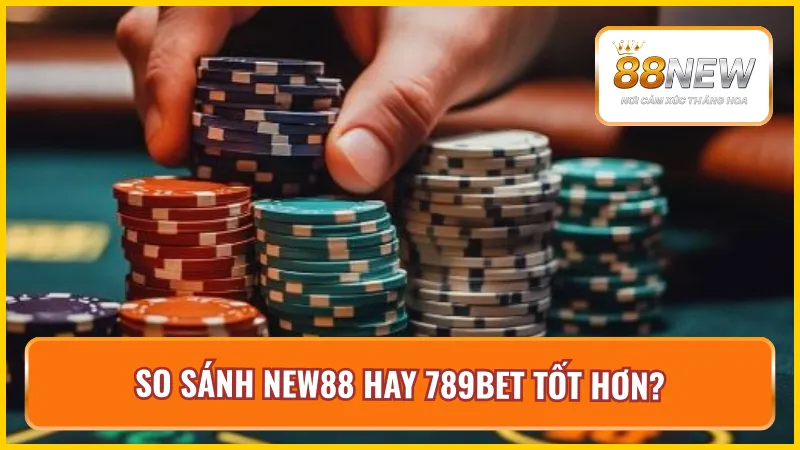 Làm phép so sánh New88 hay 789Bet tốt hơn?