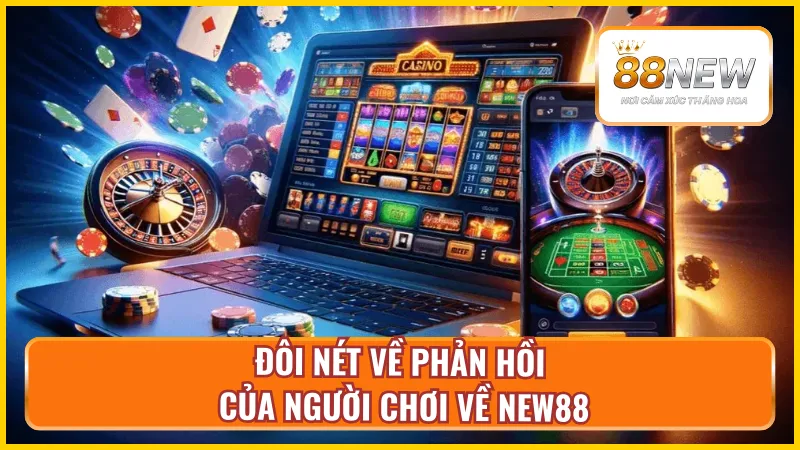 Tổng quan về phản hồi của người chơi về New88