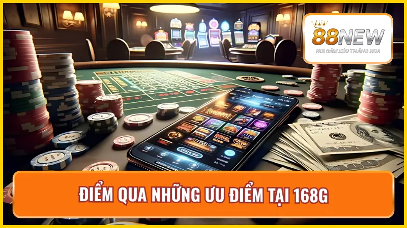 Điểm qua những ưu điểm có tại sảnh game 168G