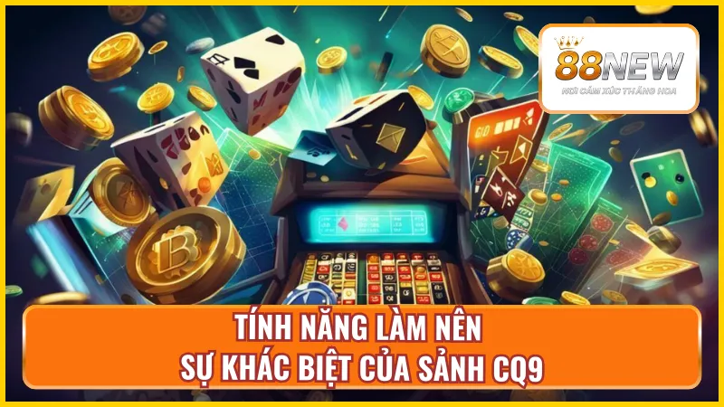 Điểm nổi bật của nổ hũ tại sảnh game CQ9