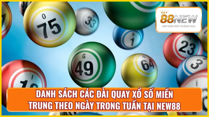 Danh sách các đài quay xổ số miền Trung tại nhà cái New88