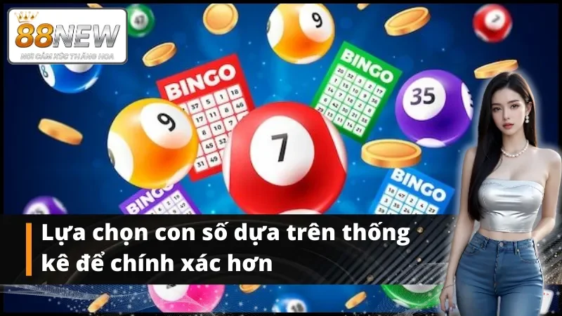 Lựa chọn con số dựa trên thống kê để chính xác hơn