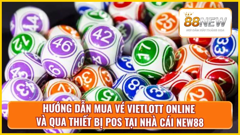 Hướng dẫn mua vé Vietlott online và qua thiết bị POS tại New88
