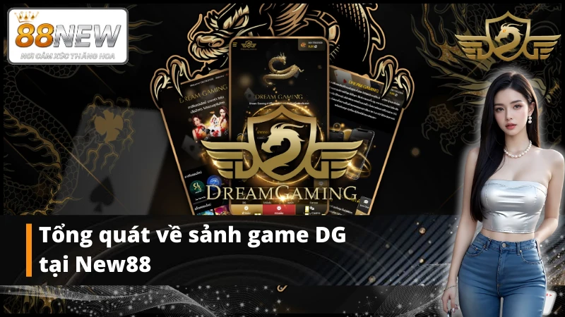 Tổng quan về sảnh game DG 