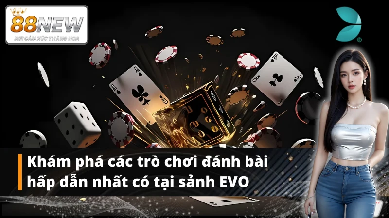 Tổng hợp các siêu phẩm đến từ sảnh game EVO