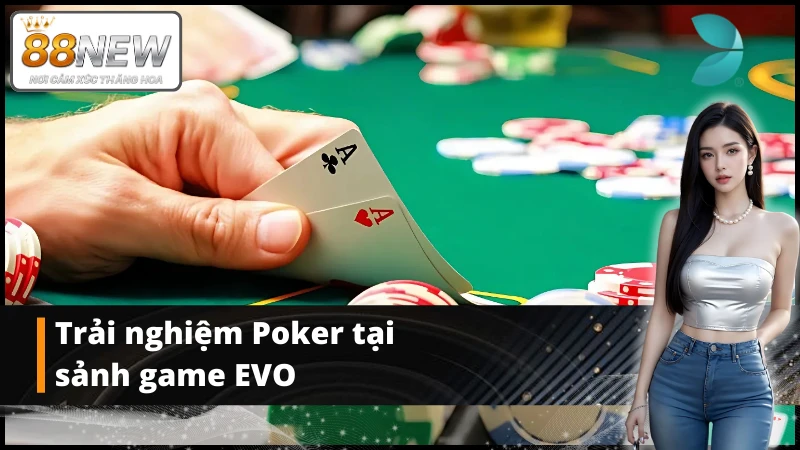 Đánh bài Poker online tại sảnh game EVO