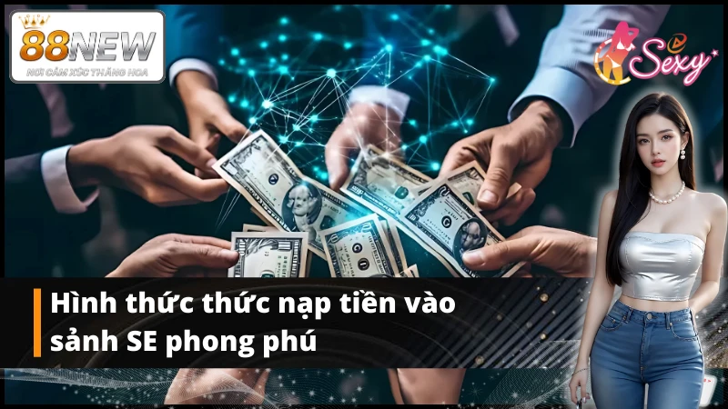 Sảnh game SE có hình thức giao dịch phong phú